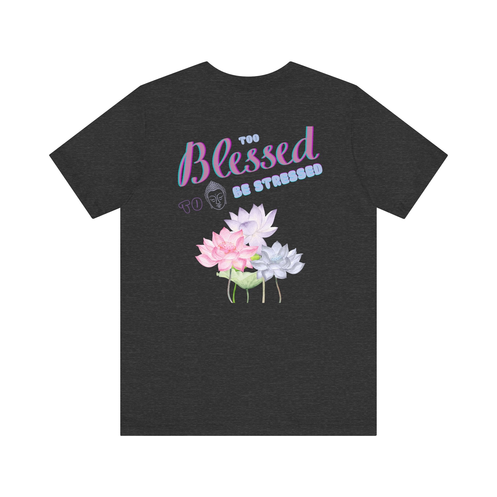 "Too Blessed to Be Stressed" Unisex Tee