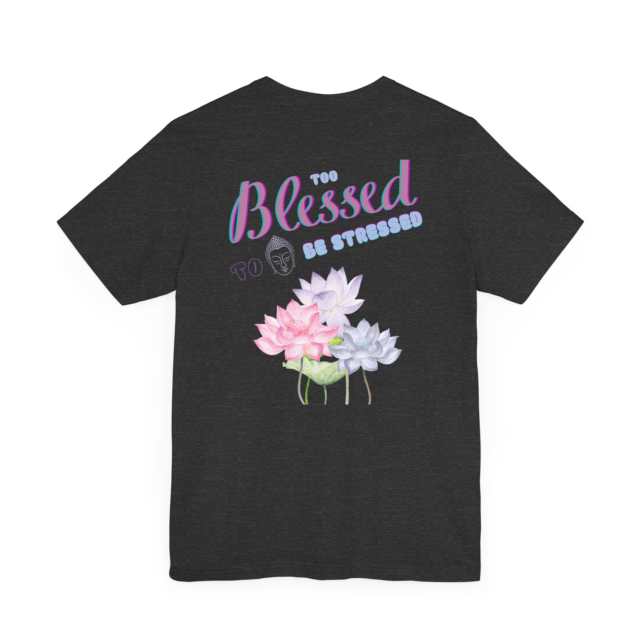 "Too Blessed to Be Stressed" Unisex Tee